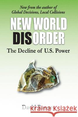 New World Disorder: The Decline of U.S. Power David C. Ranney 9781493740222