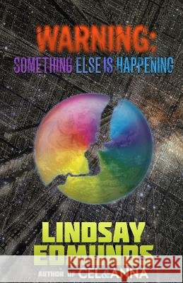 Warning: Something Else Is Happening Lindsay Edmunds 9781493742806