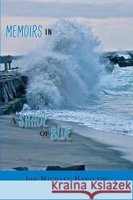Memoirs In A Shade of Blue Hamilton, Jon-Michael 9781493743599