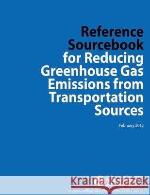 Reference Sourcebook for Reducing Greenhouse Gas Emissions from Transportation Sources U. S. De Federa 9781493745012 Createspace