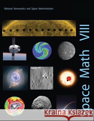 Space Math VIII National Aeronautics and Administration 9781493745142 Createspace