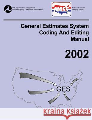 GES Coding and Editing Manual-2002 National Highway Traffic Safety Administ 9781493746422
