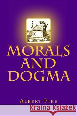 Morals and Dogma Albert Pike 9781493747139 Createspace