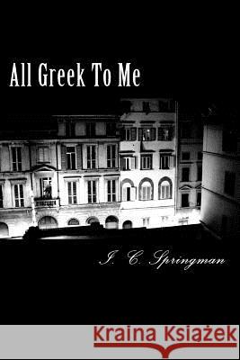 All Greek To Me Springman, I. C. 9781493751396