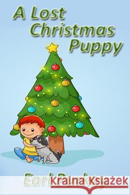 A Lost Christmas Puppy MR Earl a. Purkey 9781493753895 Createspace