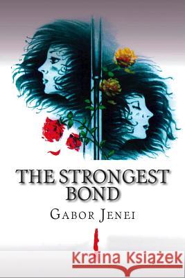 The Strongest Bond Gabor Jenei Adrienn Scheffer 9781493754038