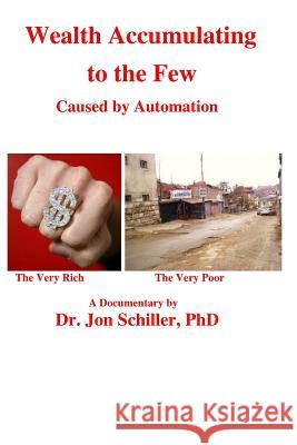 Wealth Accumulating to the Few Dr Jon Schille 9781493754618 Createspace