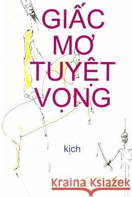 Giac Mo Tuyet Vong: Kich Dale Wasserman Le Tuan 9781493755851 Createspace