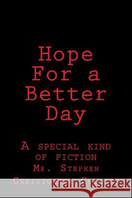 Hope For a Better Day Collins, Stephen Christopher 9781493756353 Createspace