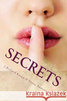 Secrets MR J. Richard Knapp Mrs Shona Anderson Barbara DeWolfe 9781493757039