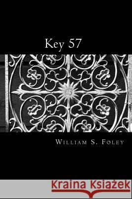 Key 57 William S. Foley 9781493757060 Createspace