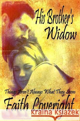 His Brother's Widow Faith Loveright 9781493757275 Createspace