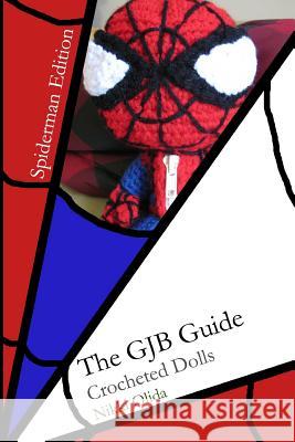 The GJB Guide: Crocheted Dolls [Spiderman Edition] Lee, Myro Joy 9781493759132 Createspace