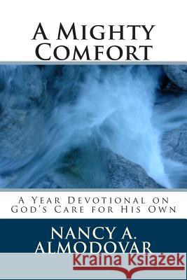 A Mighty Comfort: The One-Year Devotional on Assurance Nancy a. Almodovar 9781493760268