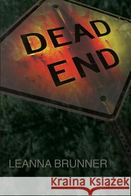 Dead End Leanna J. Brunner 9781493760336