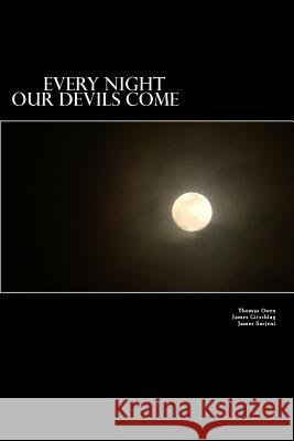 Every Night Our Devils Come: Darker Tales Thomas Owen James Gitschlag James Sarjent 9781493761388 Createspace