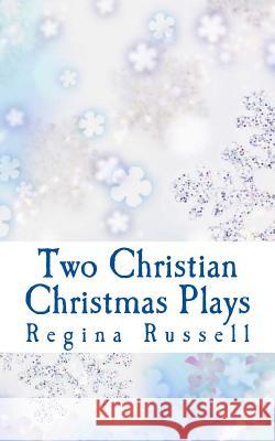 Two Christian Christmas Plays: For Church Drama Groups Regina Maxine Russell 9781493763368 Createspace