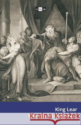 King Lear: The Tragedy of King Lear William Shakespeare 9781493763788 Createspace