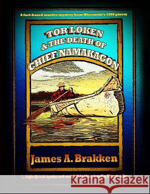 Tor Loken & The Death of Chief Namakagon Brakken, James A. 9781493764075