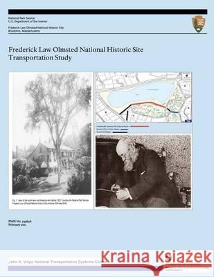 Frederick Law Olmsted National Historic Site Transportation Study U. S. Department of the Interior Nationa 9781493764266 Createspace
