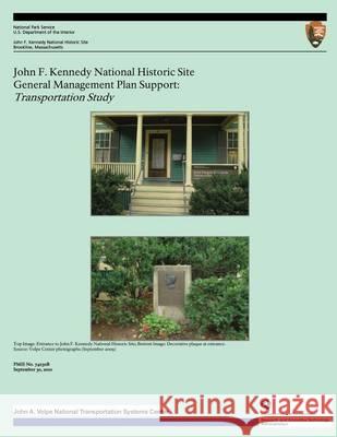 John F. Kennedy National Historic Site General Management Plan Support: Transportation Study U. S. Department Nationa 9781493764358 Createspace