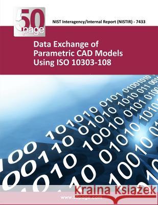 Data Exchange of Parametric CAD Models Using ISO 10303- 108 Nist 9781493765522 Createspace
