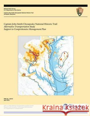 Captain John Smith Chesapeake National Historic Trail: Alternative Transportation Study/Support to Comprehensive Management Plan U. S. Department Nationa 9781493765591 Createspace
