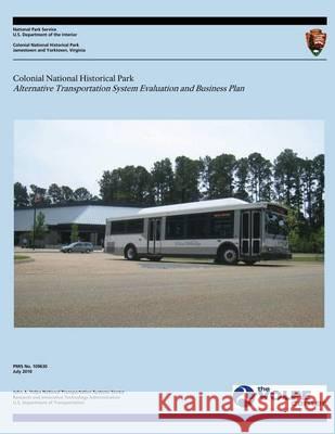Colonial National Historical Park: Alternative Transportation System Evaluation and Business Plan U. S. Department Nationa 9781493765652 Createspace