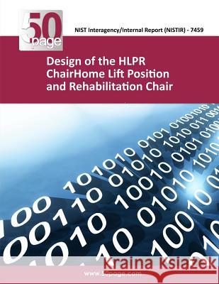 Design of the HLPR ChairHome Lift Position and Rehabilitation Chair Nist 9781493765676 Createspace