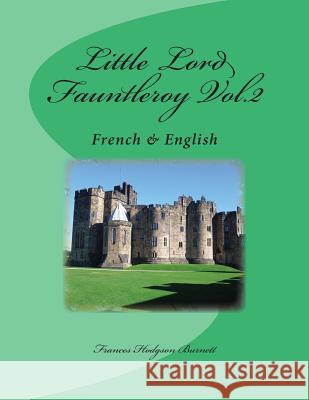 Little Lord Fauntleroy Vol.2: French & English Frances Hodgson Burnett Nik Marcel Eudoxie Dupuis 9781493767472 Createspace