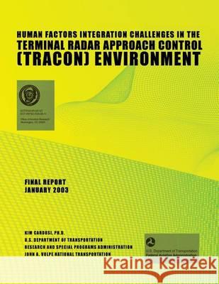 Human Factors Integration Challenges in the Terminal Radar Approach Control (TRACON) Environment Federal Aviation Administration, U. S. D 9781493767724 Createspace