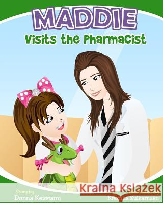 Maddie Visits the Pharmacist Donna Keissami 9781493768165 Createspace