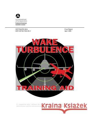 Wake Turbulence Training Aid Federal Aviation Administration 9781493768523 Createspace