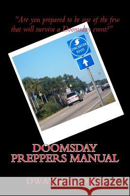 Doomsday Preppers Manual MR Dwayne Cord 9781493769513 Createspace