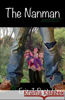The Nanman Eric J. Best 9781493770229 Createspace