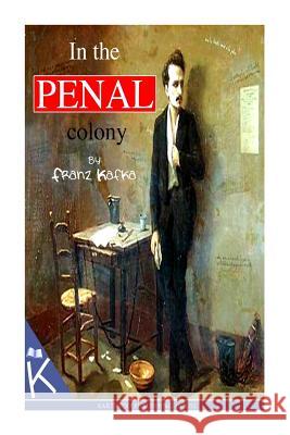 In The Penal Colony Kafka, Franz 9781493770250