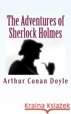 The Adventures of Sherlock Holmes Arthur Cona 9781493770373 Createspace