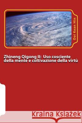 Zhineng Qigong II: Uso cosciente della mente (yishi) e coltivazione della virtu' (daode) Testa, Ramon 9781493770946 Createspace