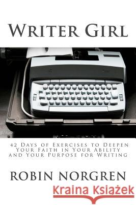 Writer Girl Robin Norgren 9781493772629 Createspace