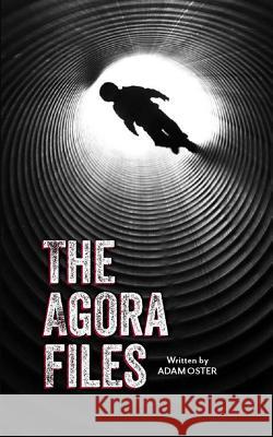 The Agora Files Adam Oster 9781493773527 Createspace