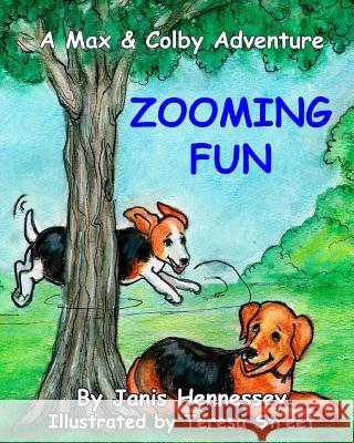 Zooming Fun: A Max & Colby Adventure Janis Hennessey Teresa Street 9781493773541