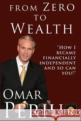 From Zero to Wealth Omar Periu 9781493774906 Createspace