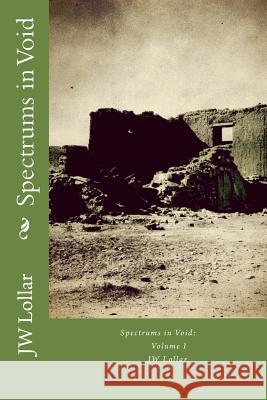 Spectrums in Void Jw Lollar 9781493775170 Createspace