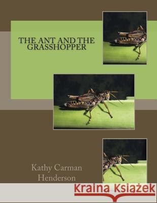 The Ant and the Grasshopper Kathy Carman Henderson 9781493777181