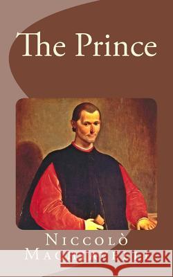 The Prince Niccolo Machiavelli W. K. (William K. ). Marriott 9781493779246