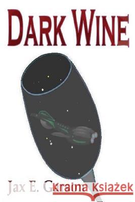 Dark Wine Jax E. Garson 9781493779987 Createspace