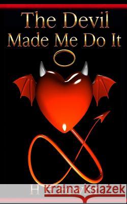 The Devil Made Me Do It H. H. Fowler 9781493780723 Createspace