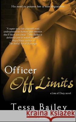 Officer Off Limits Tessa Bailey 9781493780785 Createspace