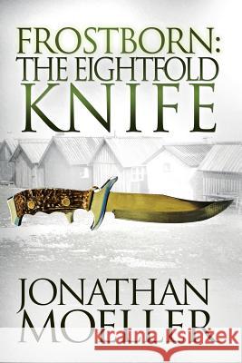 Frostborn: The Eightfold Knife Jonathan Moeller 9781493781416 Createspace