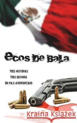 Ecos de Bala Edel Lopez Olan 9781493781522 Createspace